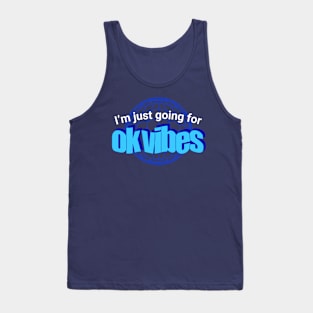 I'm Just Going For Ok Vibes - Good Vibes Parody Tank Top